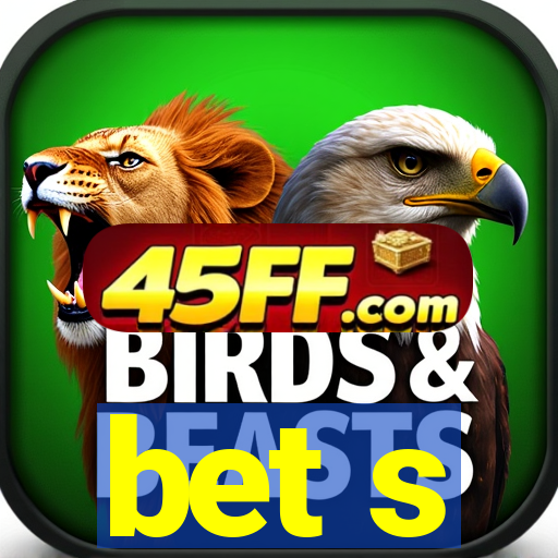 bet s
